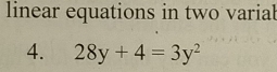 linear equations in two varial
4. 28y+4=3y^2