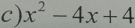 x^2-4x+4