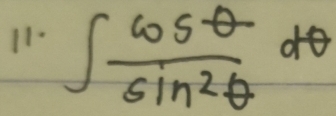 11- ∈t  cos θ /sin^2θ  dθ