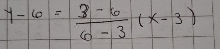 y-6= (3-6)/6-3 (x-3)