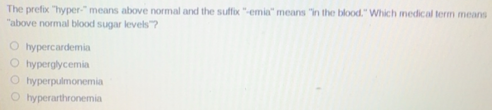 Solved: The prefix ''hyper-'' means above normal and the suffix ''-emia ...