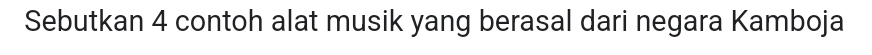 Sebutkan 4 contoh alat musik yang berasal dari negara Kamboja
