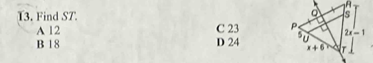 T3. Find ST.
A 12 C 23
B 18 D 24