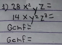 28x^2yz=
14xy^2z^3=
Gcmf=
Gcm n