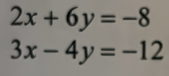 2x+6y=-8
3x-4y=-12