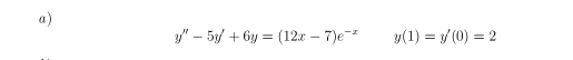 y''-5y'+6y=(12x-7)e^(-x) y(1)=y'(0)=2