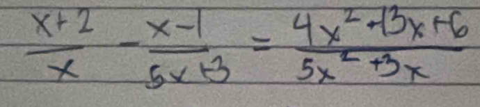  (x+2)/x - (x-1)/5x+3 = (4x^2+3x+6)/5x^2+3x 