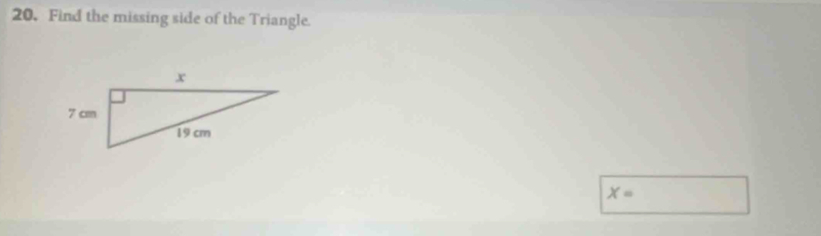 Find the missing side of the Triangle.
X=