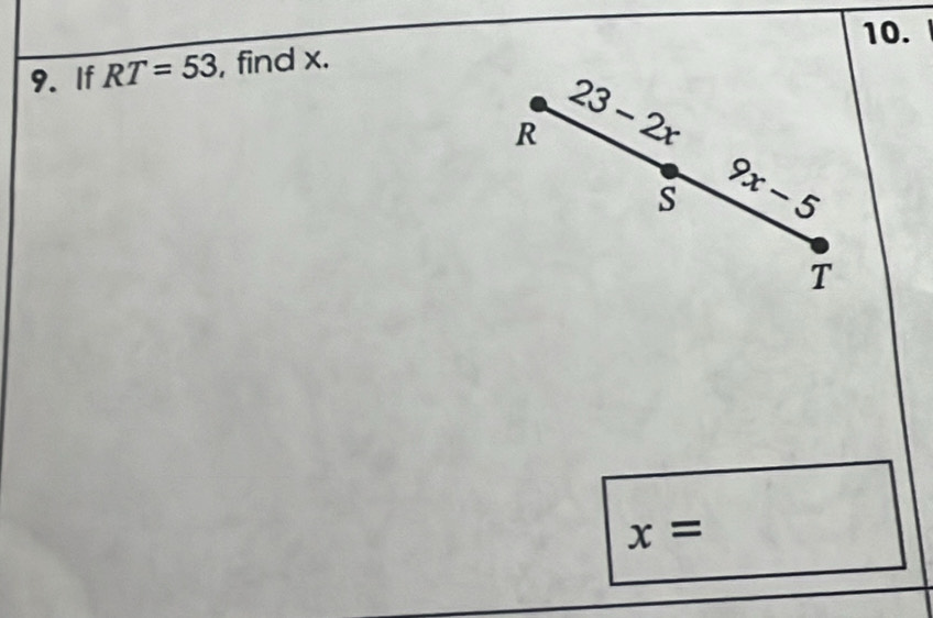 If RT=53 , find x.
R 23-2x
S 9x-5
T
x=