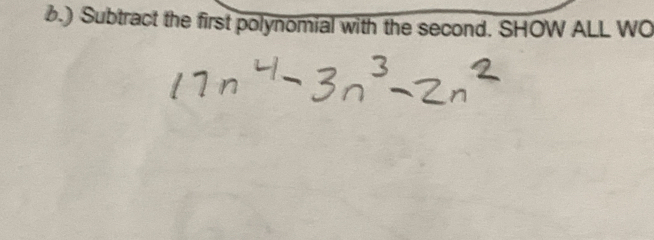 6.) Subtract the first polynomial with the second. SHOW ALL WO