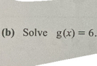 Solve g(x)=6.