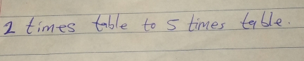 times table to s times table.