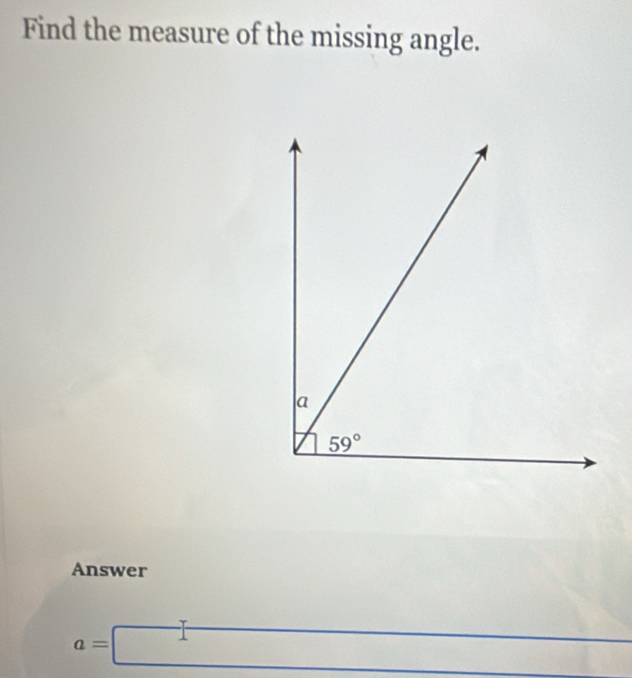 Find the measure of the missing angle.
Answer
a=□  1/2 