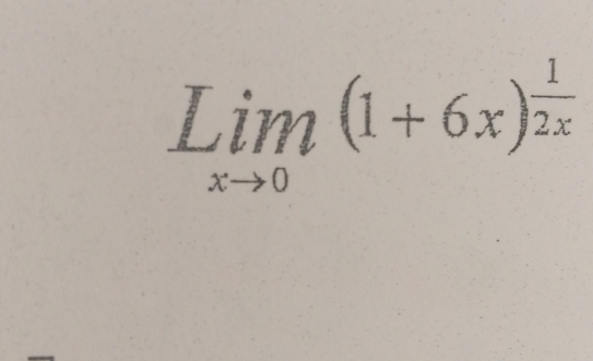 Lim_xto 0(1+6x)^ 1/2x 