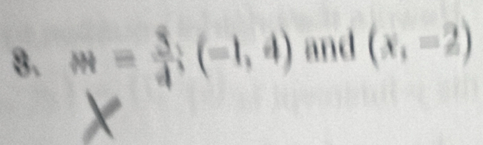 m= 3/4 ;(-1,4) and (x_1-2)