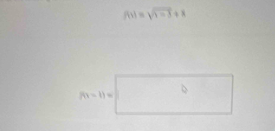 f(1)=sqrt(1-3)+8
f(1-1)=□