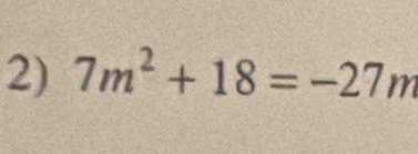 7m^2+18=-27m