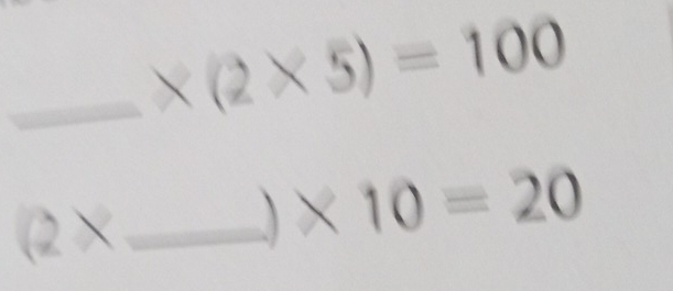 * (2* 5)=100
(2* _ 
* 10=20