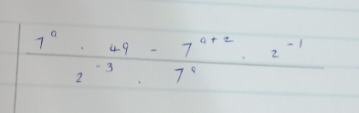  (7^a· 49-7^(a+2)· 2^(-1))/2^(-3)· 7^a 