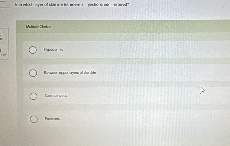 Solved: Into which layer of skin are intradermal injections ...