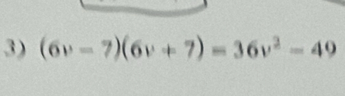 (6v-7)(6v+7)=36v^2-49