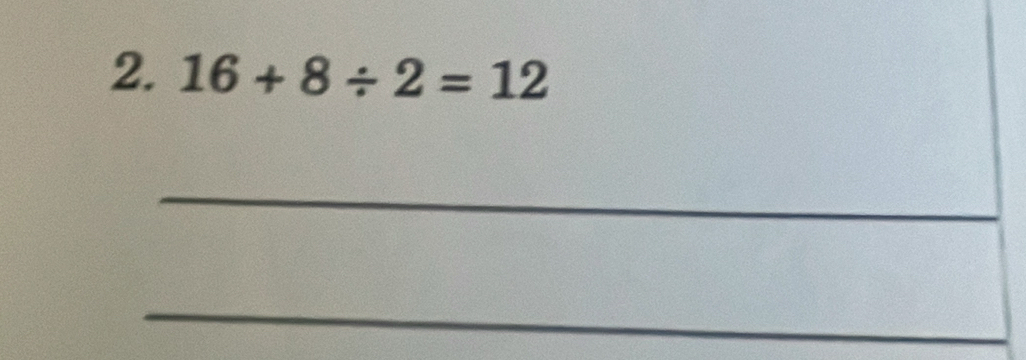 16+8/ 2=12
_ 
_