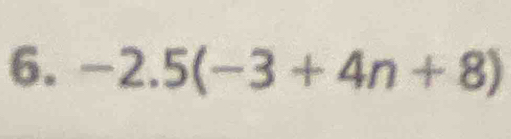 -2.5(-3+4n+8)