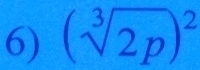 (sqrt[3](2p))^2