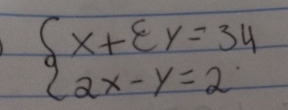 beginarrayl x+varepsilon y=34 2x-y=2endarray.