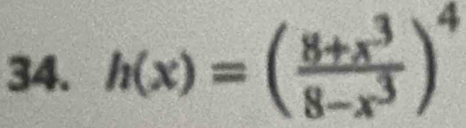 h(x)=( (8+x^3)/8-x^3 )^4