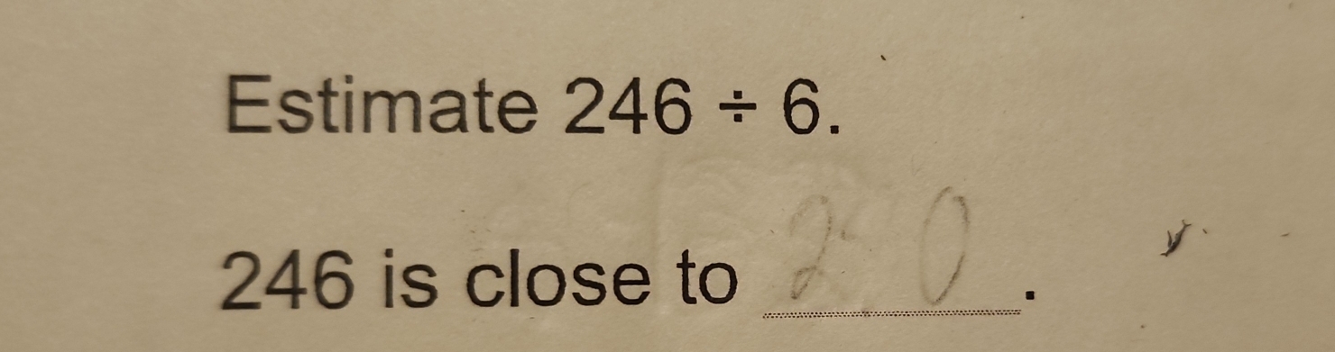 Estimate 246/ 6. 
y
246 is close to_