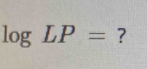 log LP= ?