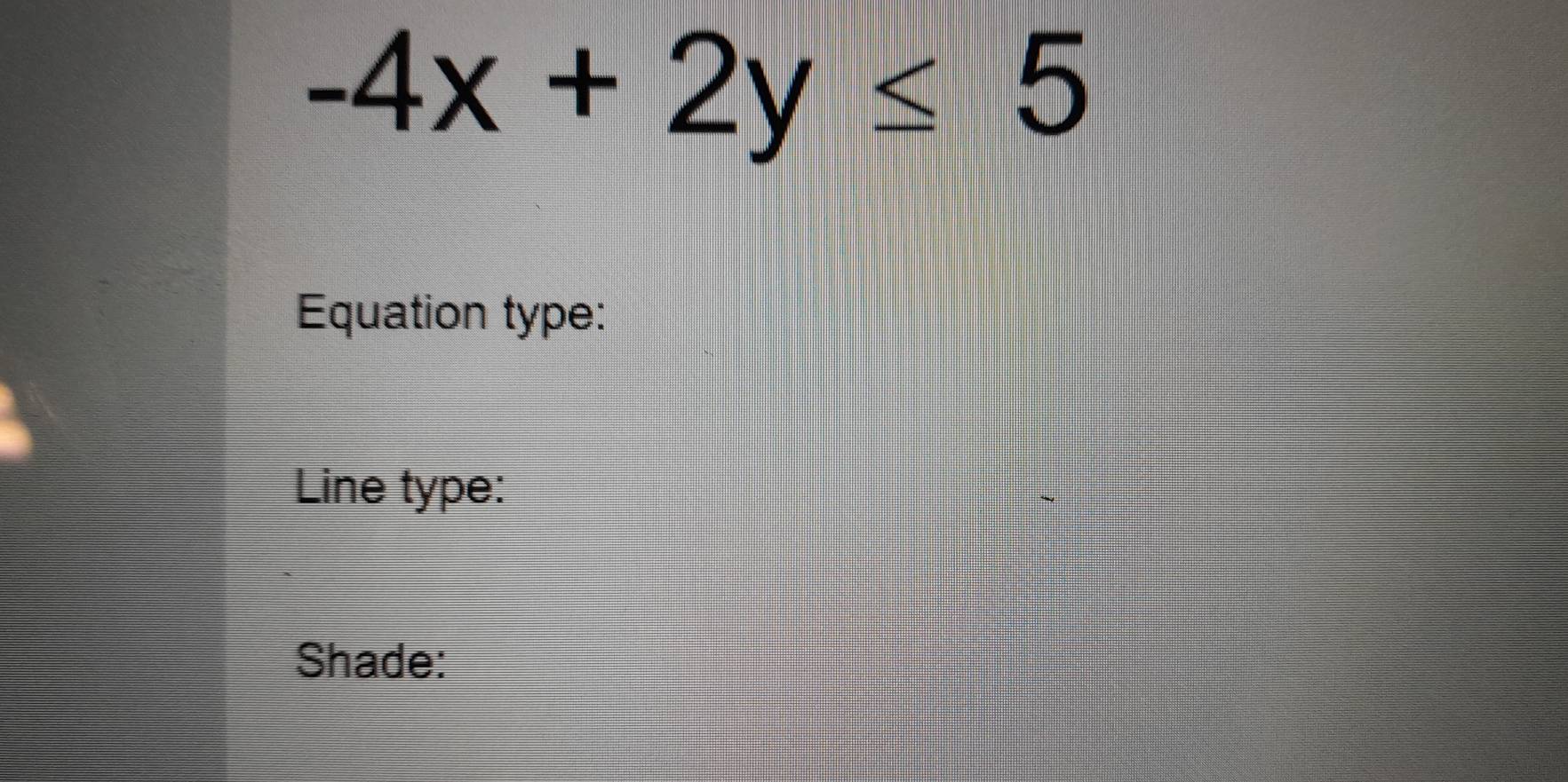 -4x+2y≤ 5
Equation type: 
Line type: 
Shade: