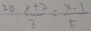  (x+2)/3 = (x-1)/5 