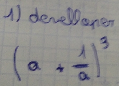 develonen
(a+ 1/a )^3