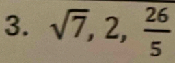 sqrt(7), 2,  26/5 