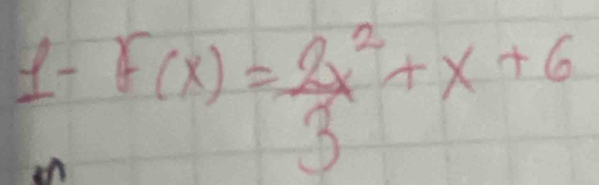 l-θ F(x)= 2x^2/3 +x+6