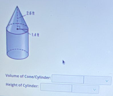 Volume of Cone/Cylinder: 
Height of Cylinder: