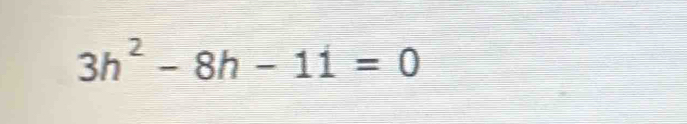 3h^2-8h-11=0