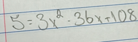 5=3x^2-36x+108