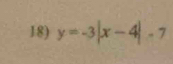 y=-3|x-4|-7