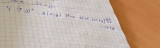 If (x-y)^3=A(x+y) (x+y)
thow that (2x+y)^ (d-y)/dx 
=x+2y