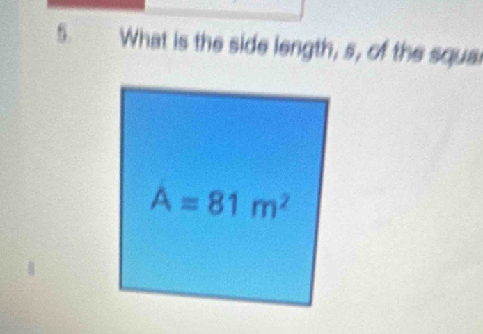 What is the side length, s, of the squar