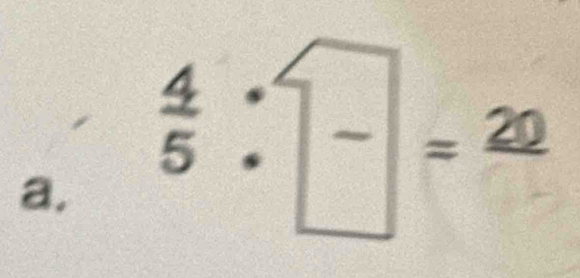  4/5 :□ frac =frac 20