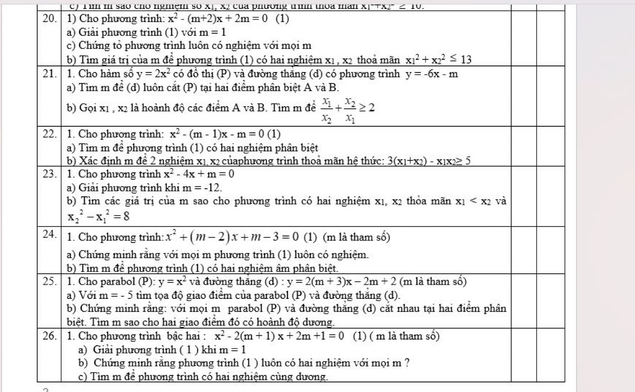 im m são cho nghệm số x1, x2 của phương t thoa man X1-+x2- Z JV.
20. 1) Cho phương trình: x^2-(m+2)x+2m=0 (1)
c) Tìm m đề phương trình có hai nghiệm cùng dương.