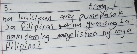 Anongh 
na kaisipan ang pumapasok 
Sa Pilipinas na gumising fa 
damdaming nasyolismo ng mga 
pilipino?