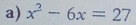 x^2-6x=27