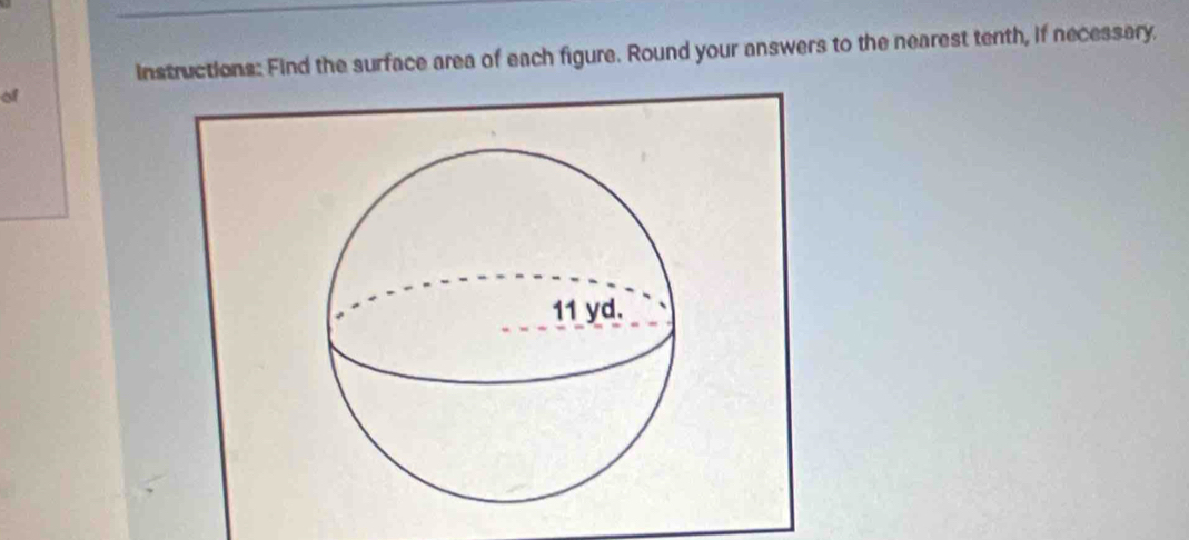 instructions: Find the surface area of each figure. Round your answers to the nearest tenth, if necessary 
of