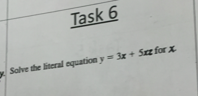 Task 6 
Solve the literal equation y=3x+5xz for X