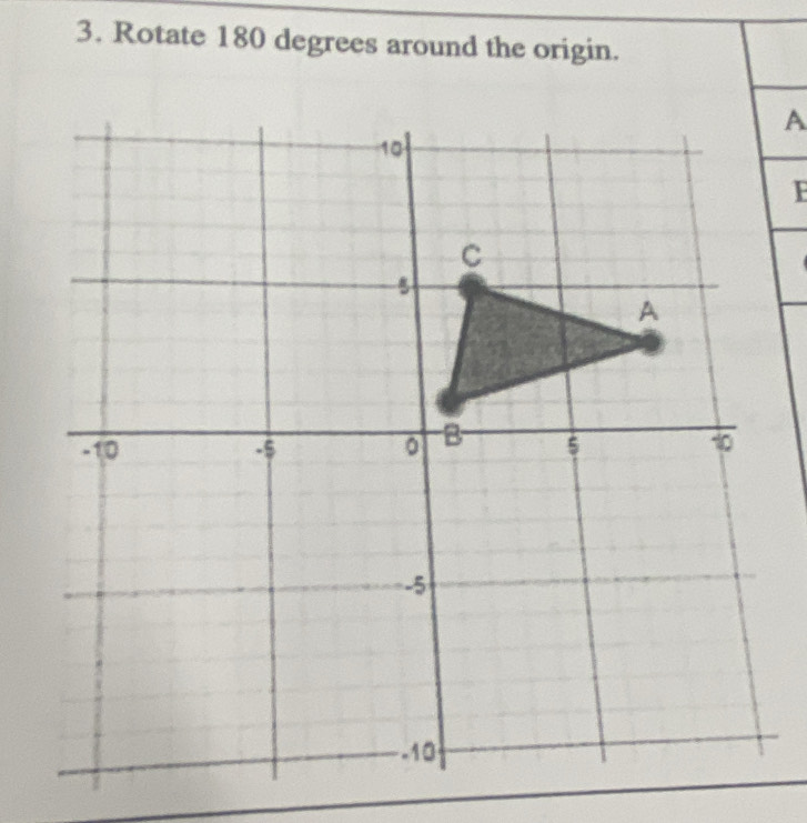 Rotate 180 degrees around the origin.
A
F